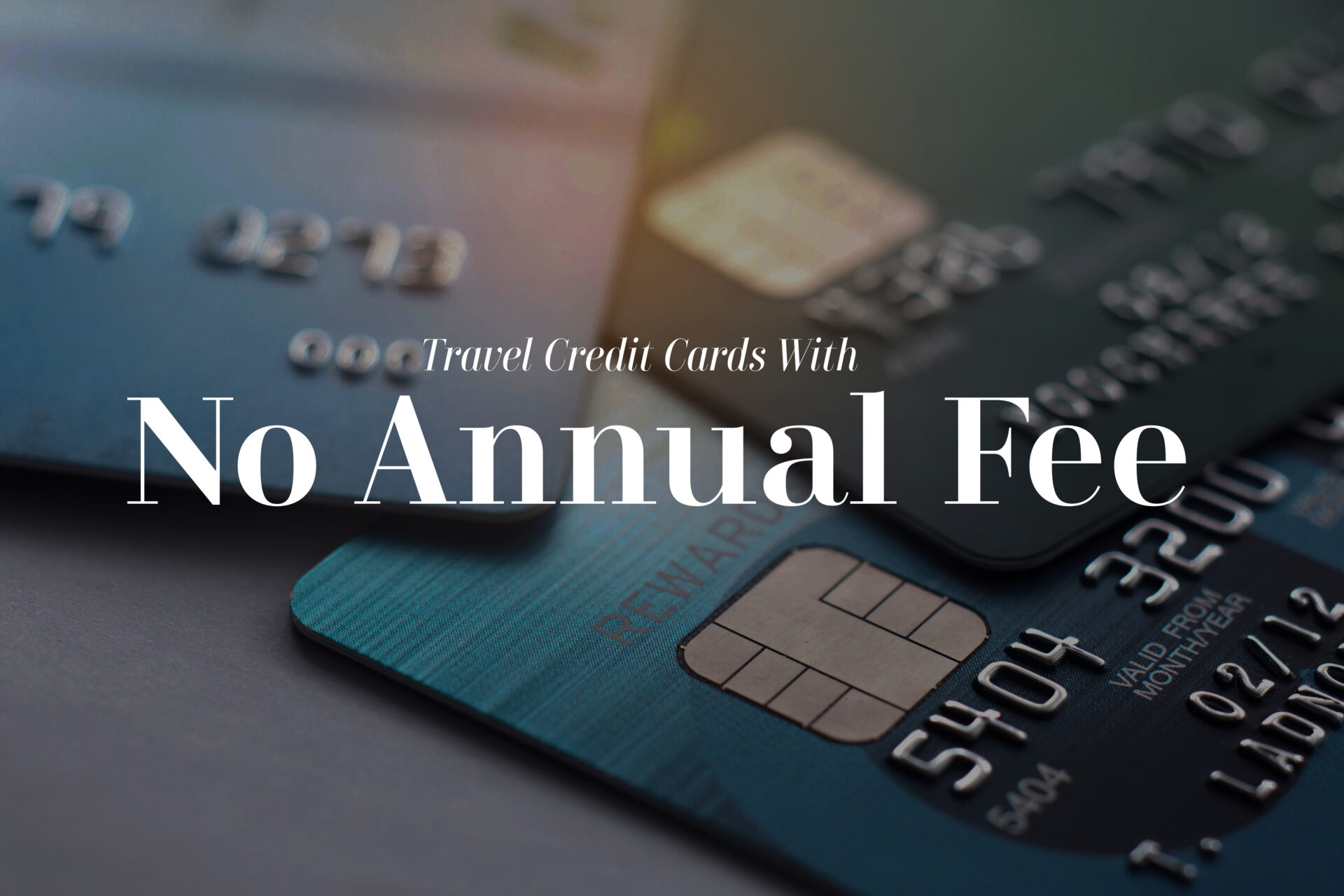 Travel Credit Cards (with No Annual Fee) | AWM